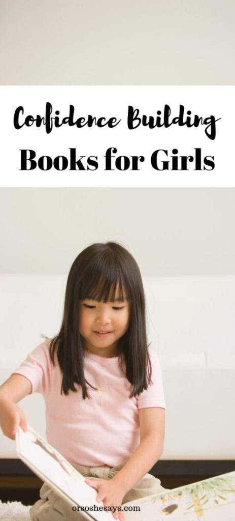 Is there a girl in your life that needs a confidence boost?? This great list of confidence building books for girls may be just what they need! #booksforkids #booksforgirls #confidence #OSSS www.orsoshesays.com