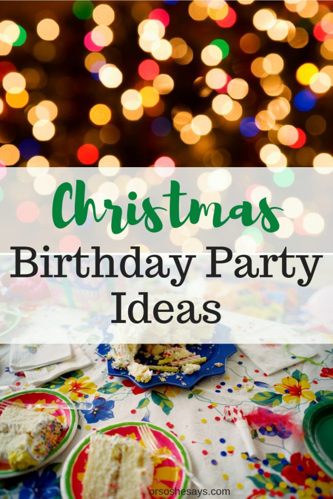 Christmas Birthday Party Ideas ~ www.orsoshesays.com #christmas #birthday #partyideas #gingerbread 