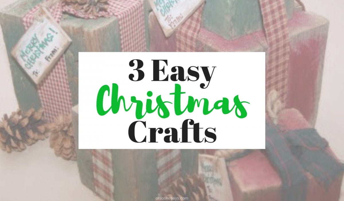 3 Super Easy & Super Cute Christmas Crafts! - Or so she says...