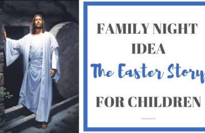 Family Night Idea: The Easter Story for Children orsoshesays.com #Easter #LDS