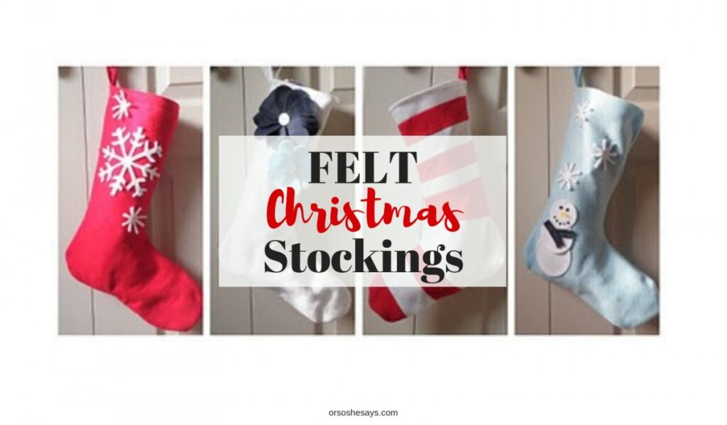 Easy Felt Stockings - www.orsoshesays.com #felt #stockings #feltstockings #christmas #crafts #DIY