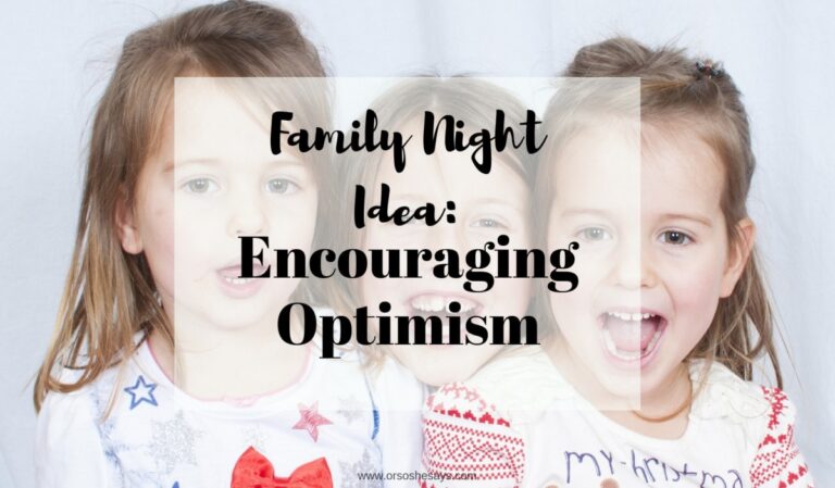 Encouraging Optimism Family Night Lesson www.orsoshesays.com #fhe #familynight #lds #mormon #churchofjesuschrist #churchofchrist #optimism