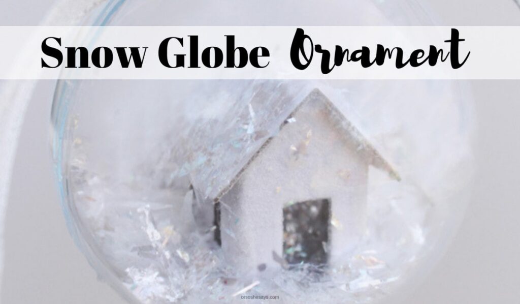 Handmade Christmas Ornaments - Snow Globe Ornament Tutorial on www.orsoshesays.com #ornaments #christmas #diy #christmasornaments #snowglobe #snowglobeornament #snowglobediy