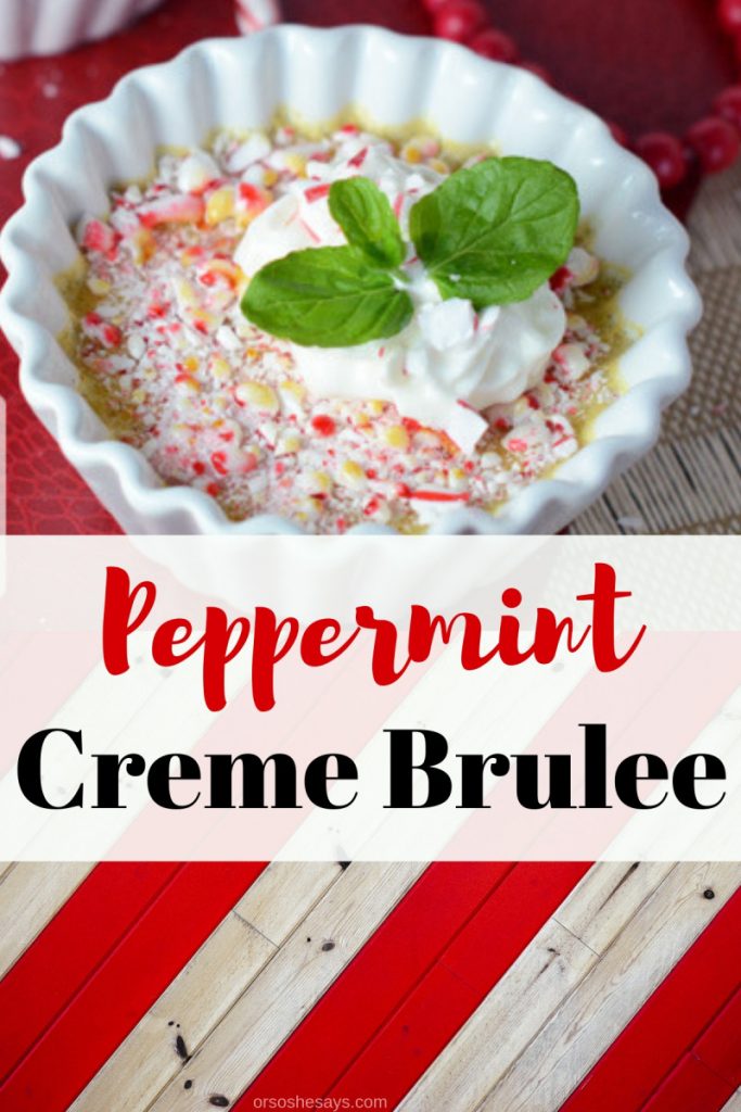 Peppermint Creme Brulee on www.orsoshesays.com #peppermint #cremebrulee #peppermintcremebrulee #christmas #christmasrecipe #dessert #recipe