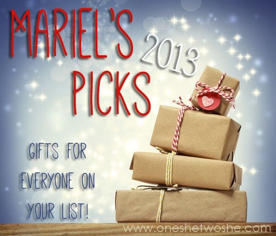 Gifts for Everyone on Your List ~ Mariel's Picks 2013 www.oneshetwoshe.com
