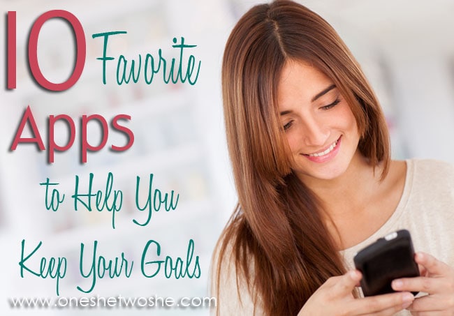 10 Favorite Apps to Help You Reach Your Goals www.oneshetwoshe.com #newyearsresolutions #apps #goals