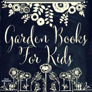 favorite garden books for kids