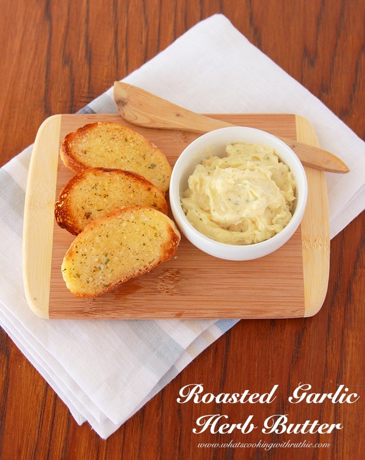 Roasted Garlic Herb Butter by www.whatscookingwithruthie.com