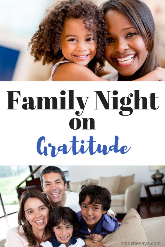 Have a grateful heart!! Get a full family night lesson on gratitude in today's post. www.orsoshesays.com #familynight #fhe #ldsblogger #churchofjesuschrist #familyfun