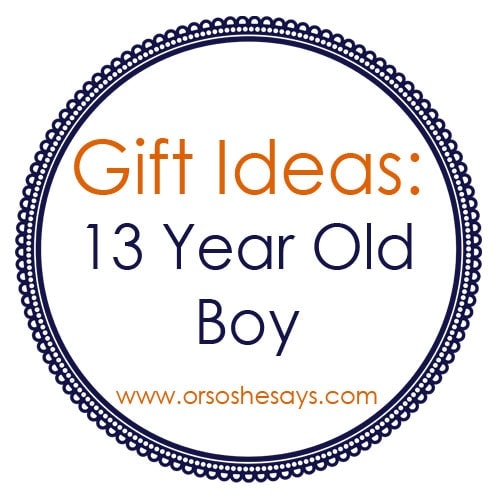 13 yr boy gift ideas