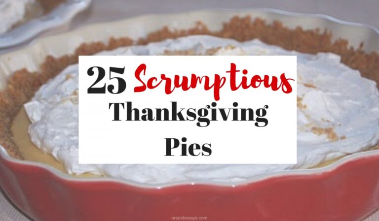 Need ideas for Thanksgiving pies? Look no further! We have a roundup of 25 scrumptious Thanksgiving pies to choose from! www.orsoshesays.com #thanksgiving #dessert #recipe #pie #thanksgivingrecipe #thanksgivingpie #pierecipes