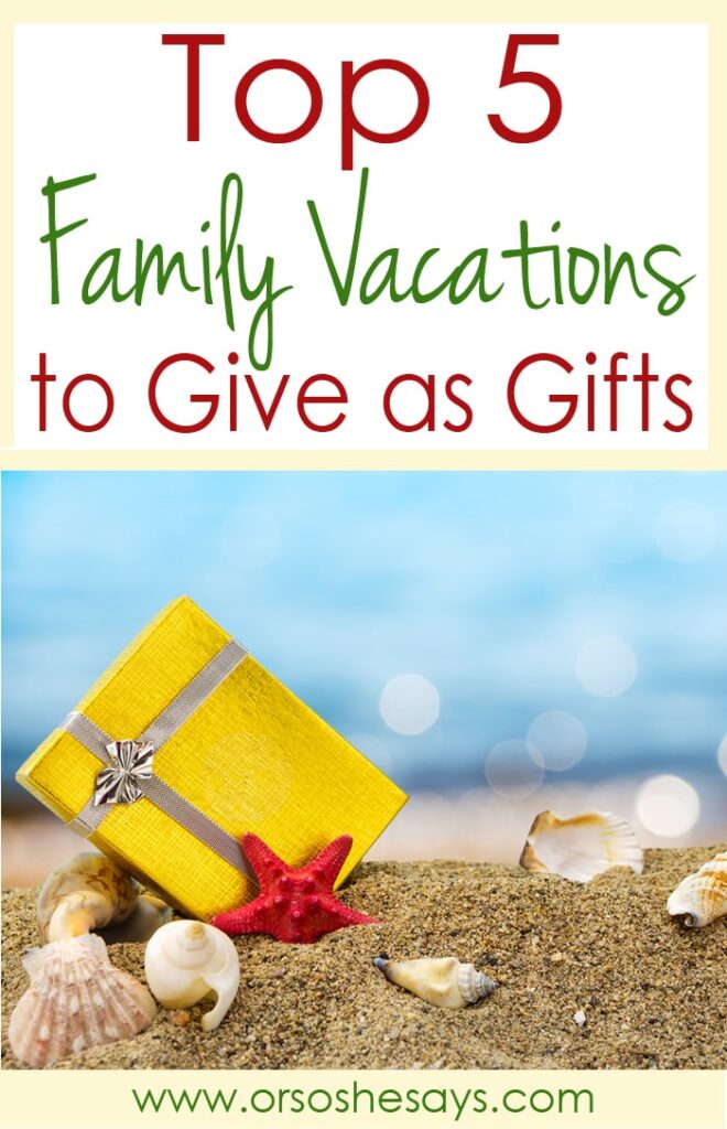 Family Vacations to Give as Gifts