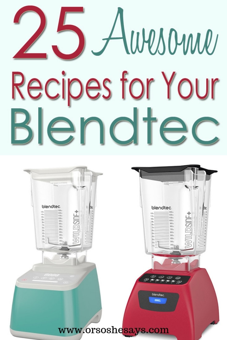 25 awesome recipes for your blendtec on www.orsoshesays.com #recipes #blendtec #yum