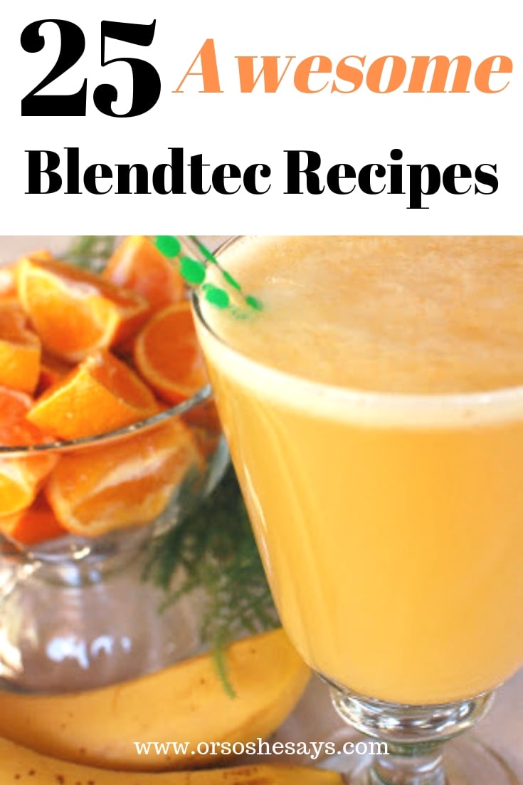 25 AWESOME Blendtec recipes on www.orsoshesays.com #blendtec #smoothie #recipes 