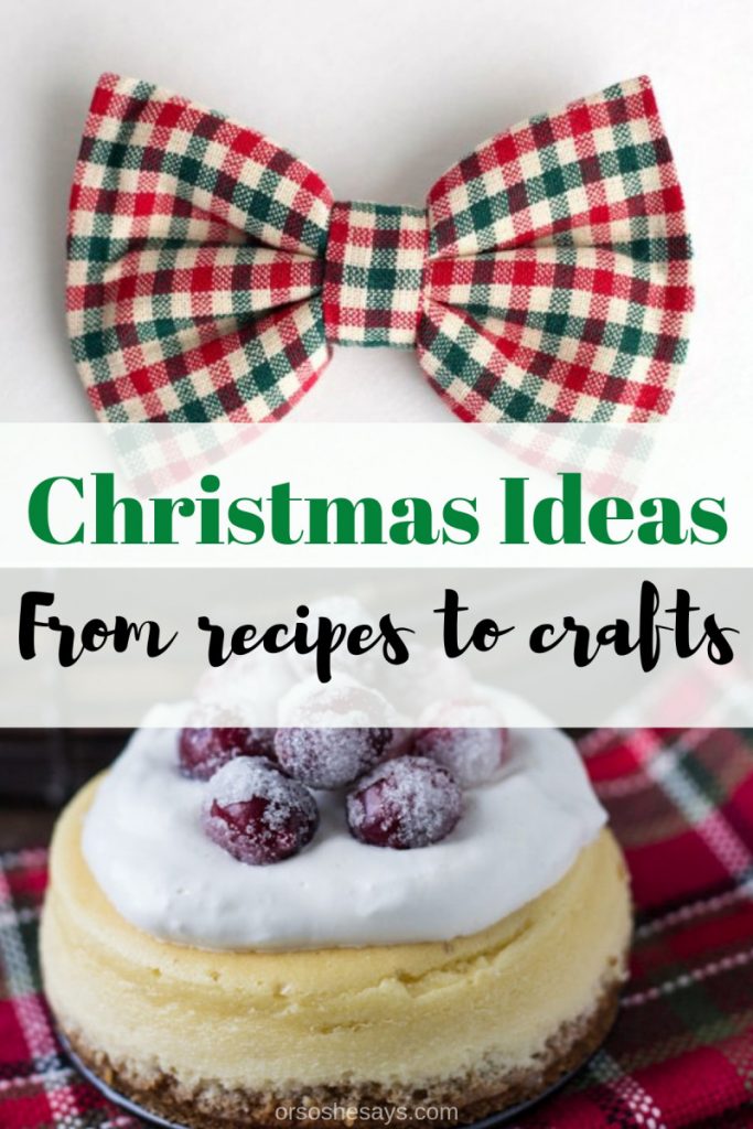 Christmas Ideas from around the web www.orsoshesays.com #christmas #recipes #crafts #holidays