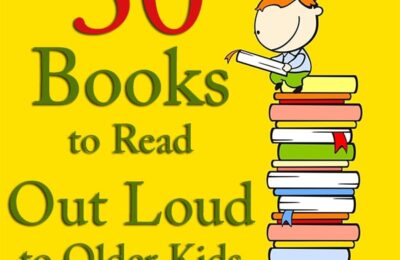 30 Books to Read Out Loud to Older Kids (or have them read alone!)