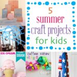 5 craft projects to keep the kids busy this summer - lizoncall.com