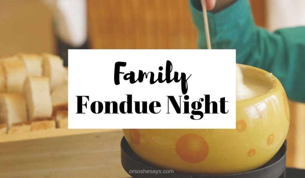 Get creative with a family fondue night - use more than just melted cheese! www.orsoshesays.com #fondue #familynight #familyfonduenight