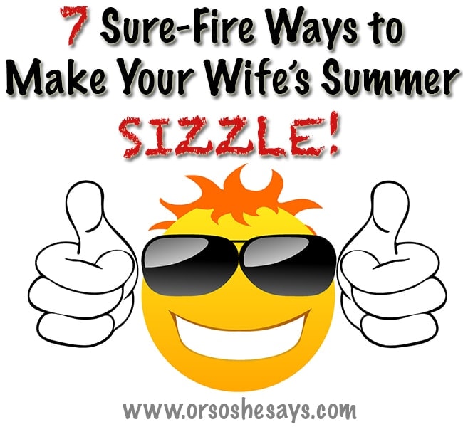 7 Ways to Make Your Wife's Summer Sizzle