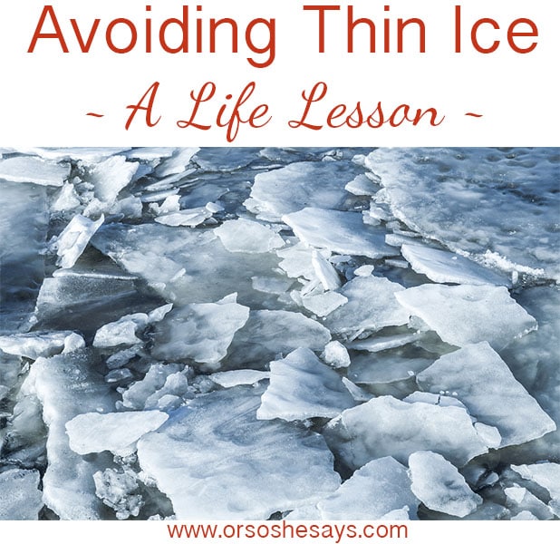 Avoiding Thin Ice ~ A life lesson