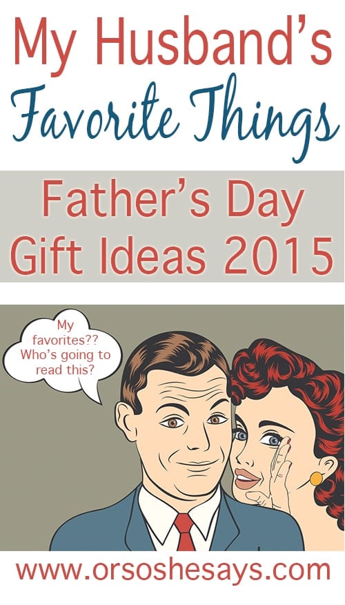 Husbands Favorite Things ~ Father's Day Gift Ideas!