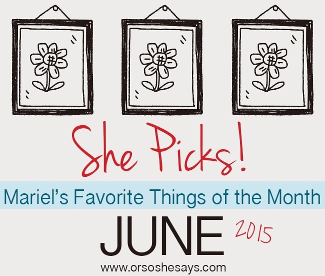 She Picks!  Mariel's Favorite Things of the Month