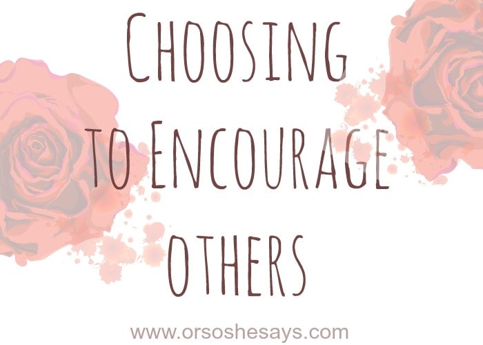 Choosing to Encourage Others
