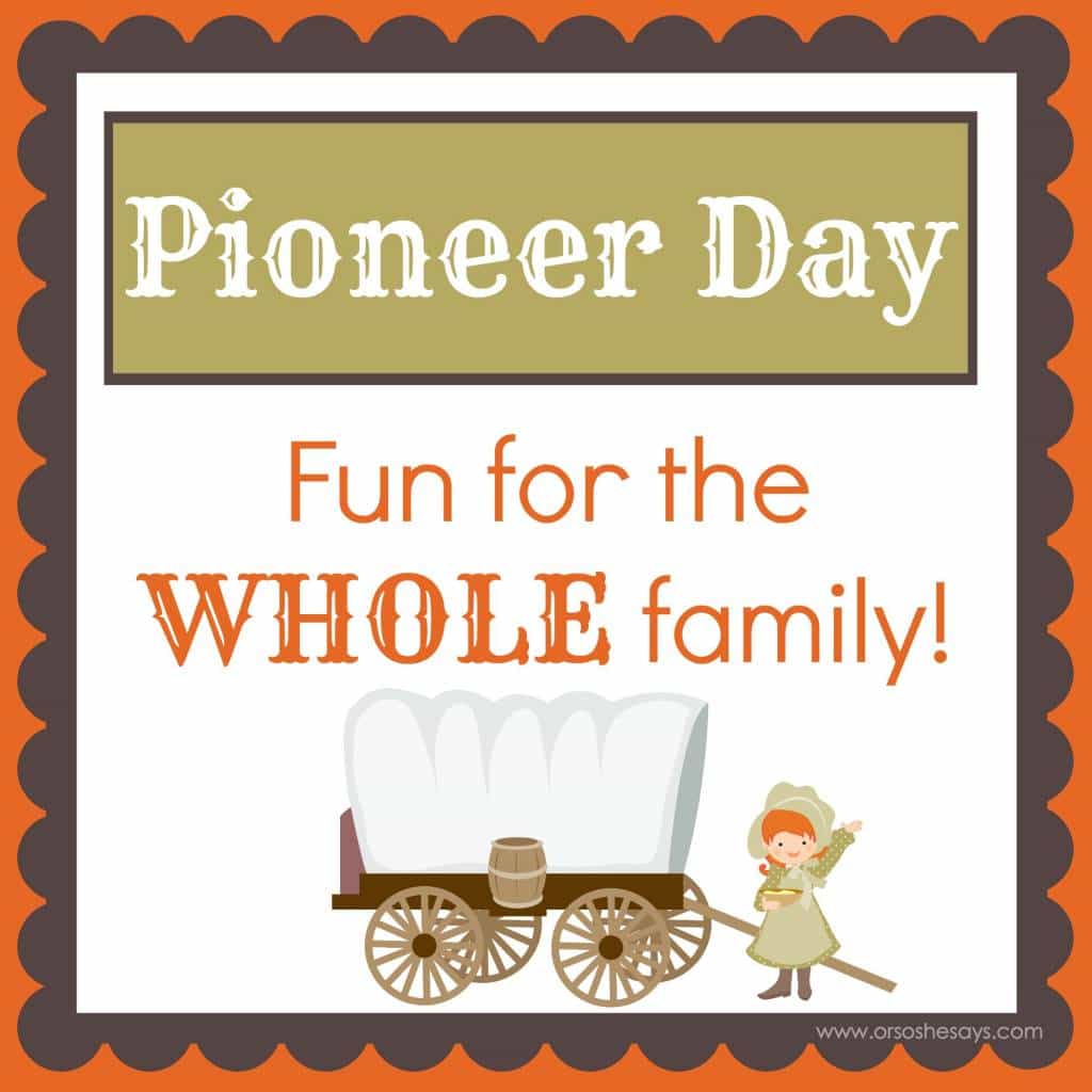 Pioneer Day ~ 24th of July ~ Family Home Evening & Pioneer Activities