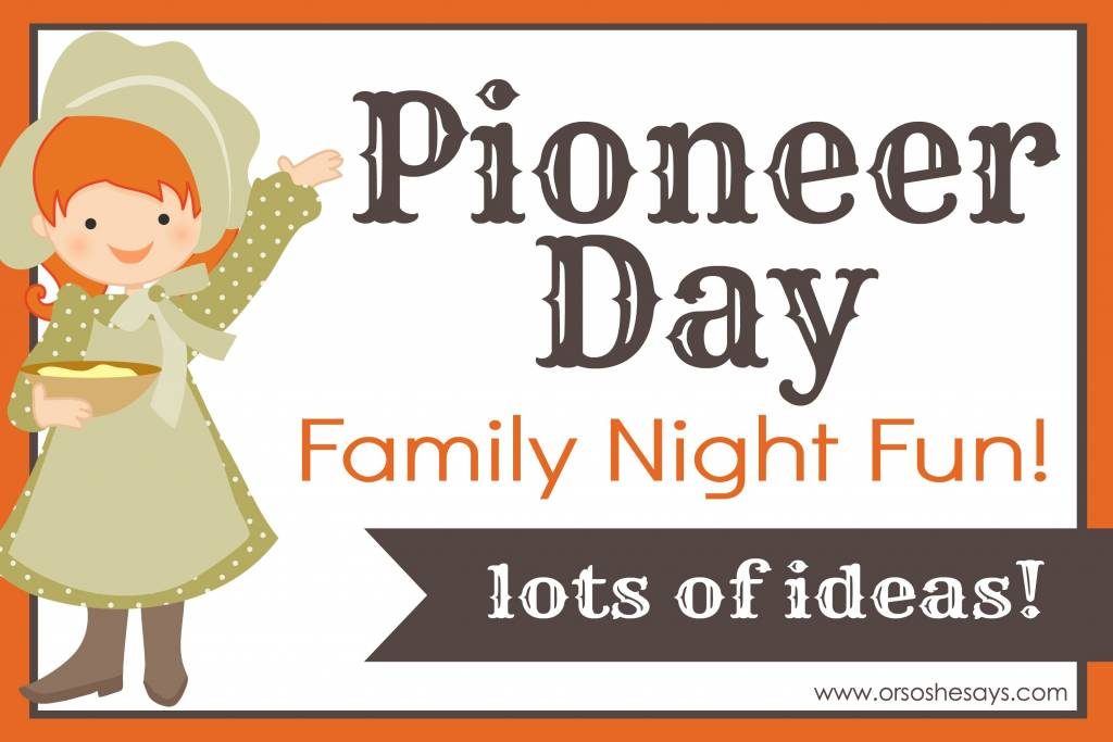 Pioneer Days: Celebrating Utah's Pioneer Day for Family Night www.orsoshesays.com #pioneerdays #pioneerday #utahpioneerday #pioneerdayutah #ldsblogger #lds #mormonblogger #mormon #familynight #fhe #july