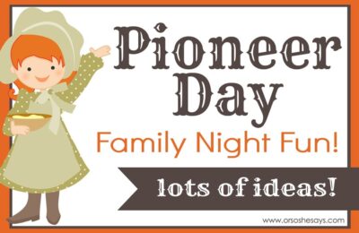 Pioneer Days: Celebrating Utah's Pioneer Day for Family Night www.orsoshesays.com #pioneerdays #pioneerday #utahpioneerday #pioneerdayutah #ldsblogger #lds #mormonblogger #mormon #familynight #fhe #july