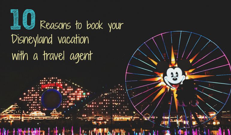 10 Reasons to Book Your Disney Vacation with a Travel Agent