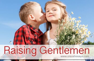 Raising Gentlemen ~ or trying to!!