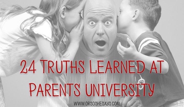 24 Truths Learned at Parents' University
