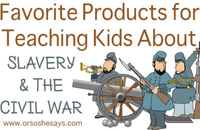 Favorite Products for Teaching Kids About Slavery and the Civil War