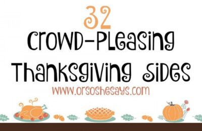 32 Thanksgiving sides that'll please just about anybody! www.orsoshesays.com #thanksgiving #sidedishes #thanksgivingrecipes #thanksgivingsidedishes #thanksgivingsides #recipes