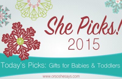 Gifts for Babies and Toddlers ~ She Picks! 2015 ~ The biggest gift idea series of the year on 'Or so she says...'!