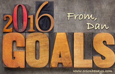 Tis the season for setting goals! Dan shares his insightful and always hilarious outlook on New Year's resolutions and his goals for the year! www.orsoshesays.com