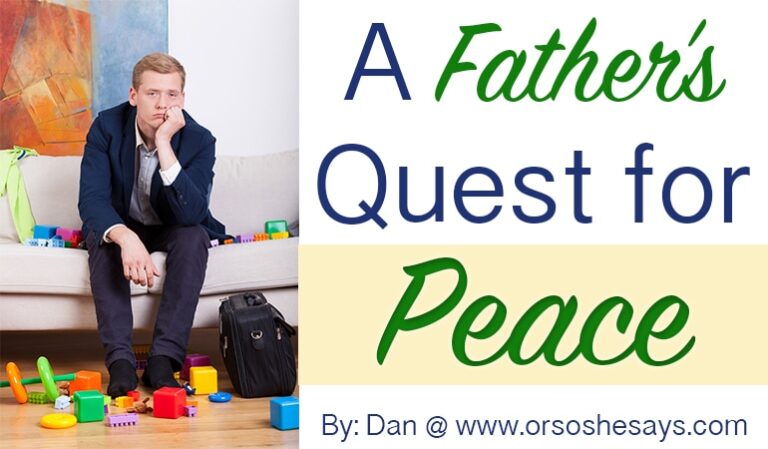 A Father’s Quest for Peace – Not as the World Giveth (he: Dan)