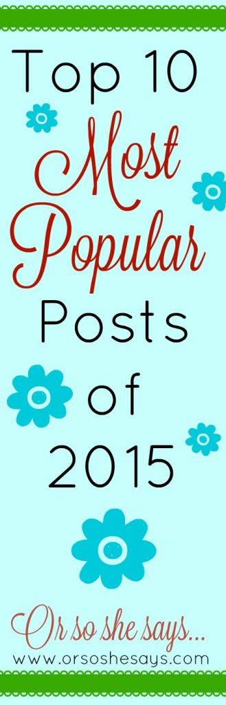 Most Popular Posts on 'Or so she says...' for 2015 ~ This is a MUST-PIN!! 