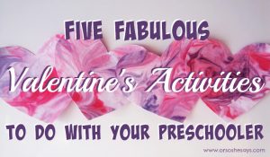 Valentine Activities for Preschoolers - Five Fabulous Ideas!