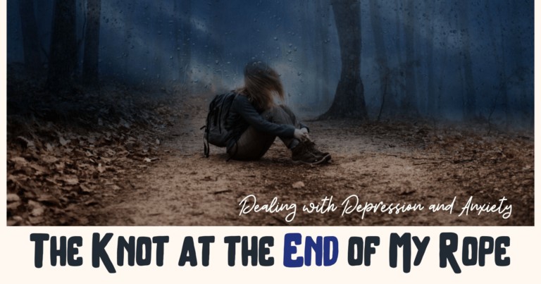 Dealing With Depression ~ A Knot at the End of My Rope