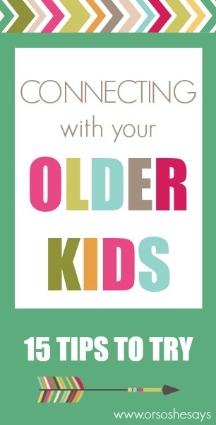 Connecting with Older Kids: 15 Tips to Try