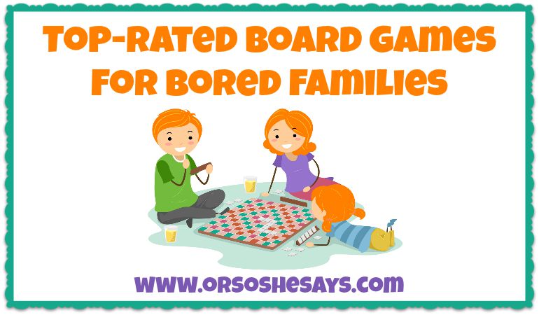 This is a cool list to have!  Top Rated Board Games for Families ~ www.orsoshesays.com