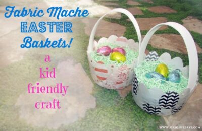 Fabric Mache Easter Baskets - A Kid-Friendly Craft!