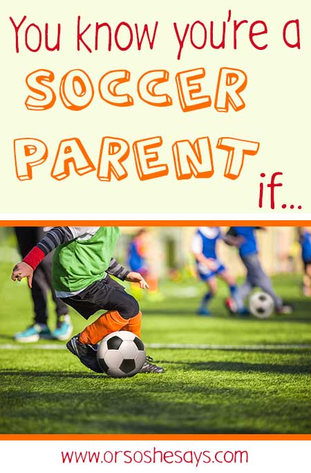 You know you're a soccer parent IF... 