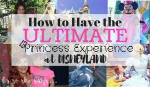 How to Have the Ultimate Princess Experience at Disneyland