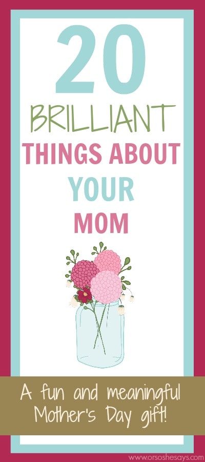 20 BRILLIANT Things About YOUR Mom! A fun and meaningful Mother's Day gift!