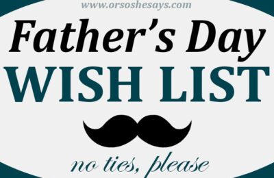 Father's Day Wish List - No Frills or Fuss! See Dan's list on www.orsoshesays.com