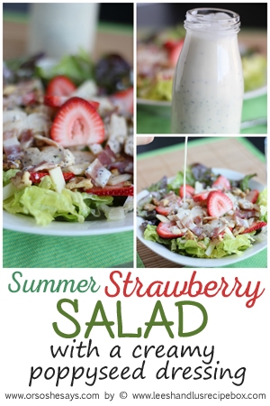 Try this summer strawberry salad paired with grilled chicken, bacon and creamy poppyseed dressing. The kids will LOVE all these elements, even if you have to separate them on the plate! Get the recipe on www.orsoshesays.com.