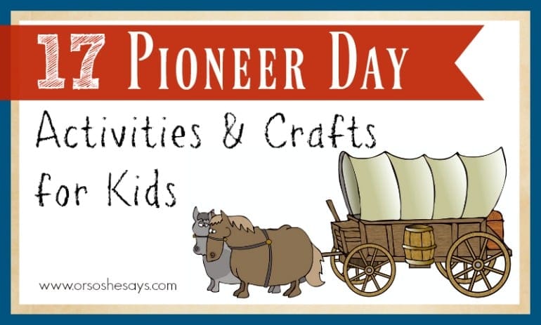 Pioneer Day Activities & Crafts for Kids - If you're looking for Pioneer Day Activities, then look no more! Mariah has created a roundup of things to do, including crafts and snacks. See all the ideas on www.orsoshesays.com today!